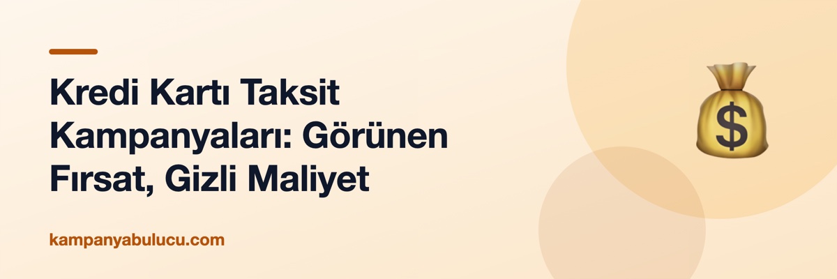 Kredi Kartı Taksit Kampanyaları: Görünen Fırsat, Gizli Maliyet